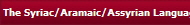 The Syriac/Aramaic/Assyrian Language